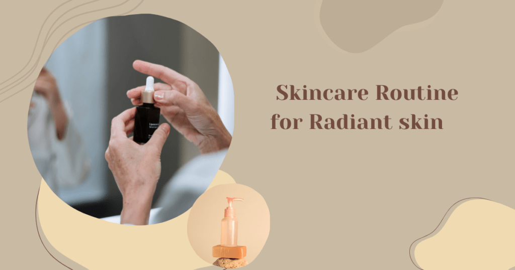 Skin Care Routine and Tips for Radiant Skin