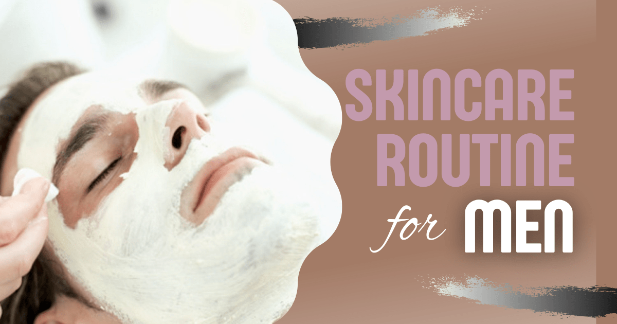 skincare routine for men