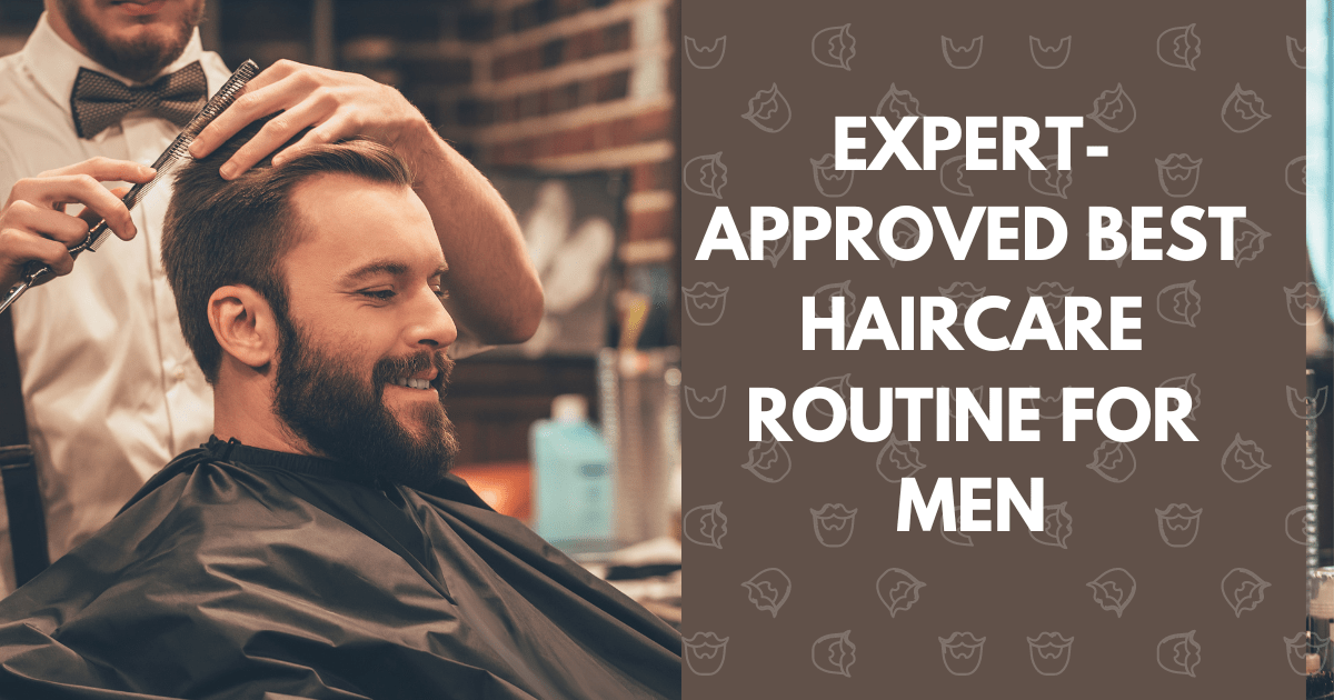 Best Haircare Routine for Men