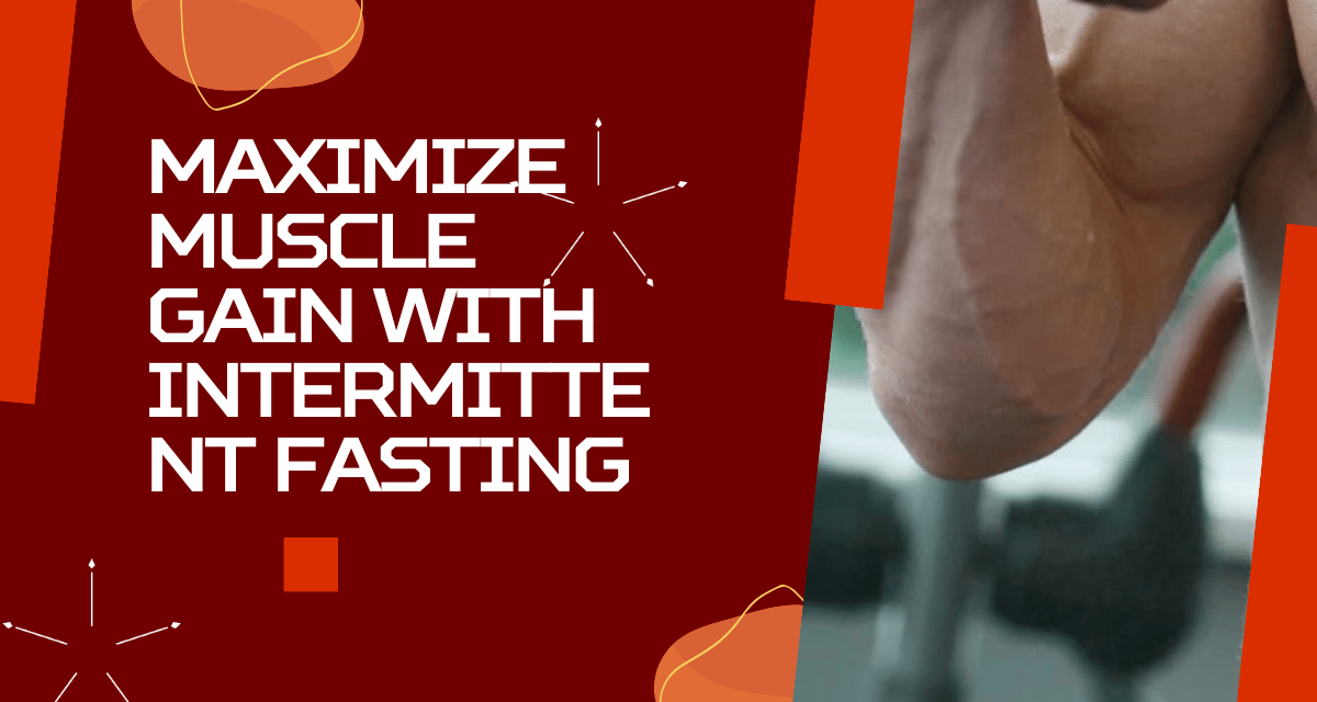 Muscle Gain with Intermittent Fasting