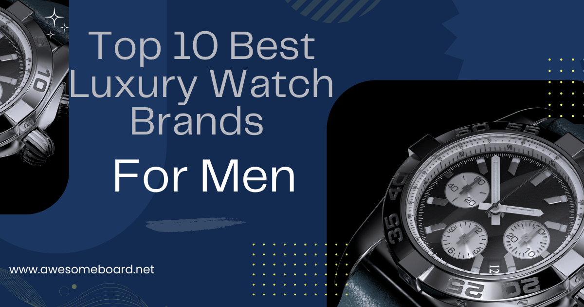 Best Luxury Watch Brands for Men